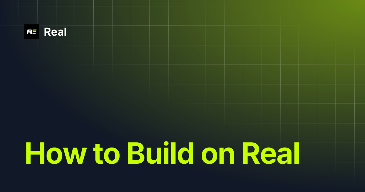 How to Build on Real | Real