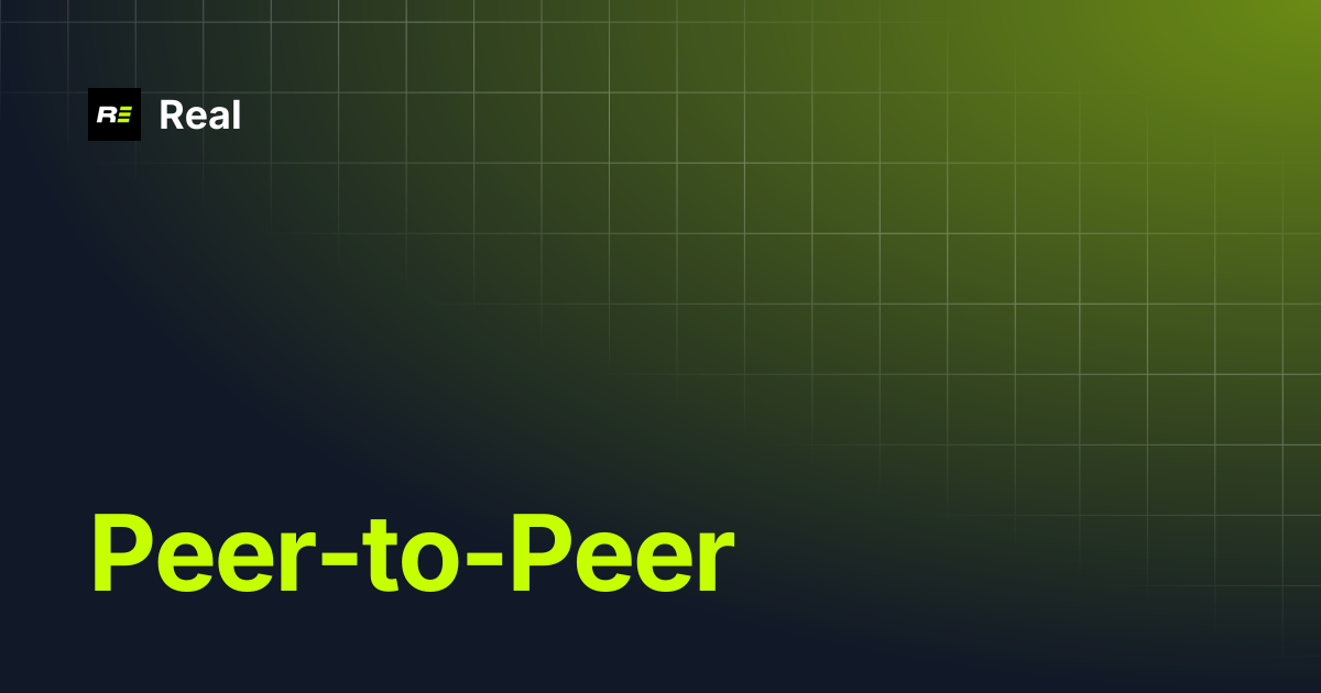 Peer-to-Peer | Real