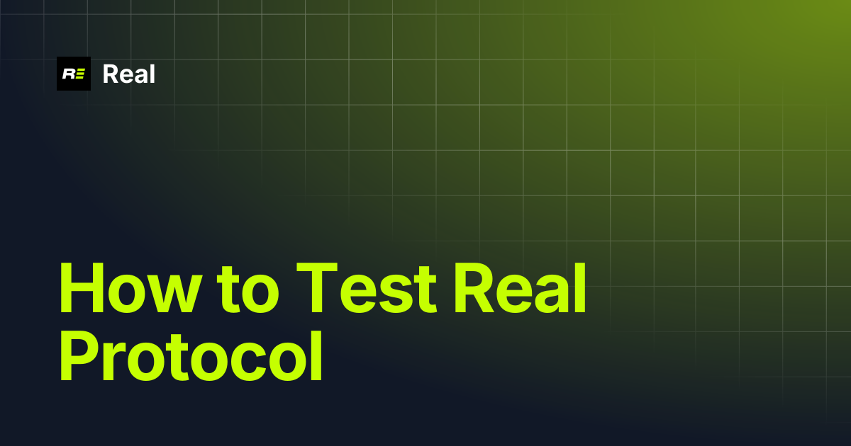 How to Test Real Protocol | Real