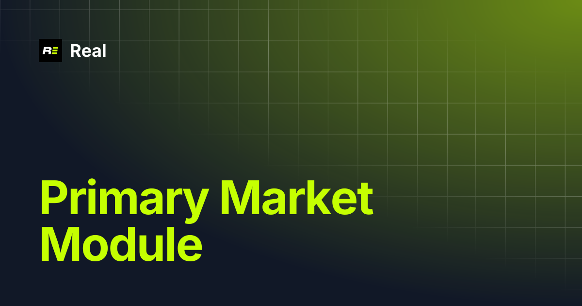 Primary Market Module | Real